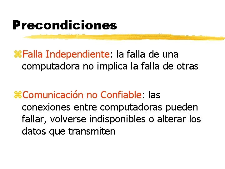Precondiciones z. Falla Independiente: la falla de una computadora no implica la falla de