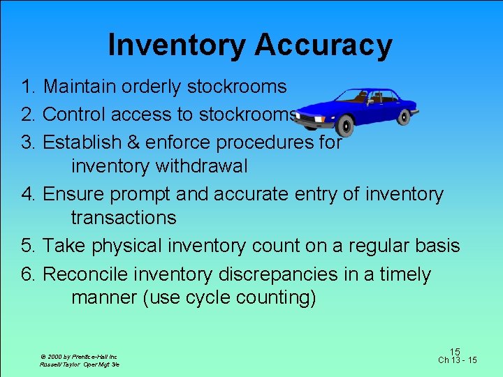 Inventory Accuracy 1. Maintain orderly stockrooms 2. Control access to stockrooms 3. Establish &