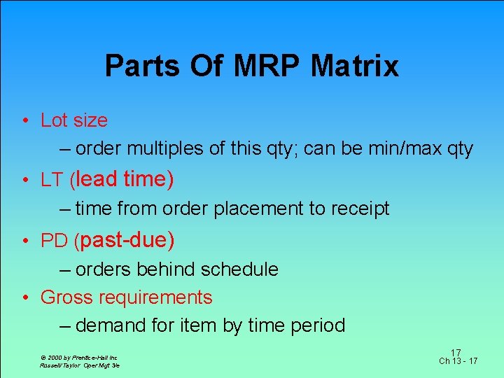 Parts Of MRP Matrix • Lot size – order multiples of this qty; can