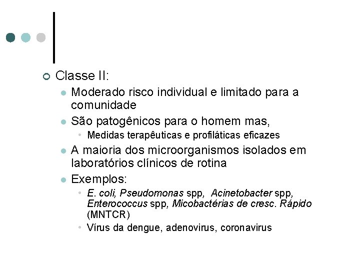 ¢ Classe II: l l Moderado risco individual e limitado para a comunidade São