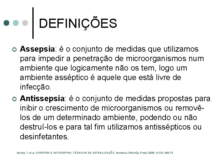 DEFINIÇÕES ¢ ¢ Assepsia: é o conjunto de medidas que utilizamos para impedir a