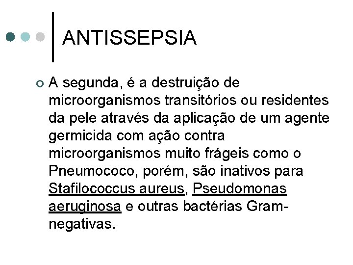 ANTISSEPSIA ¢ A segunda, é a destruição de microorganismos transitórios ou residentes da pele
