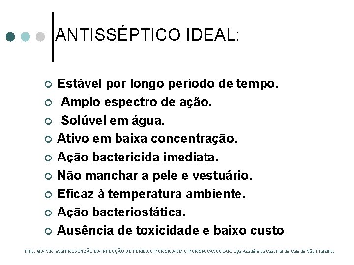 ANTISSÉPTICO IDEAL: ¢ ¢ ¢ ¢ ¢ Estável por longo período de tempo. Amplo