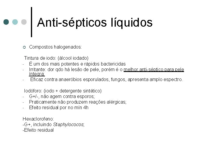 Anti-sépticos líquidos ¢ Compostos halogenados: Tintura de iodo: (álcool iodado) É um dos mais