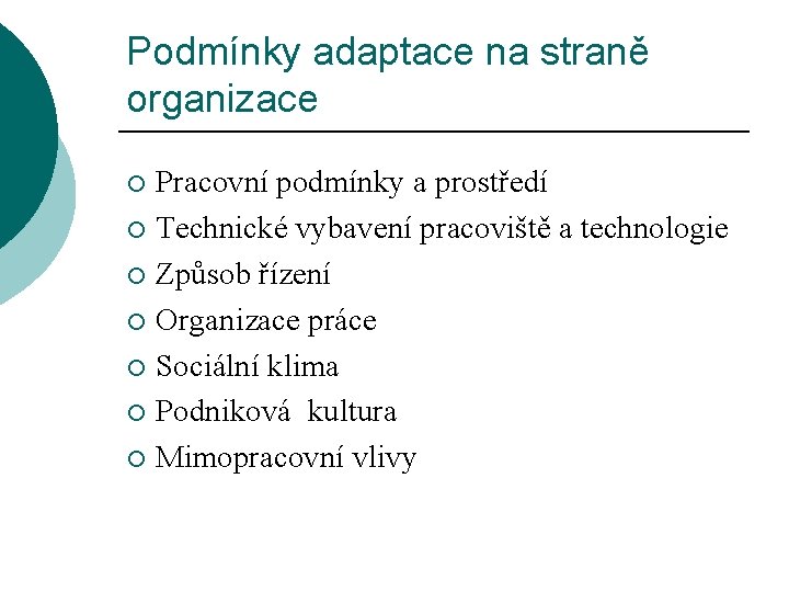 Podmínky adaptace na straně organizace Pracovní podmínky a prostředí ¡ Technické vybavení pracoviště a