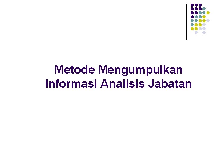 Metode Mengumpulkan Informasi Analisis Jabatan 