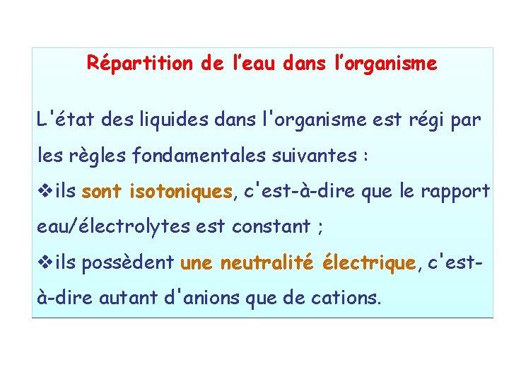 Répartition de l’eau dans l’organisme L'état des liquides dans l'organisme est régi par les