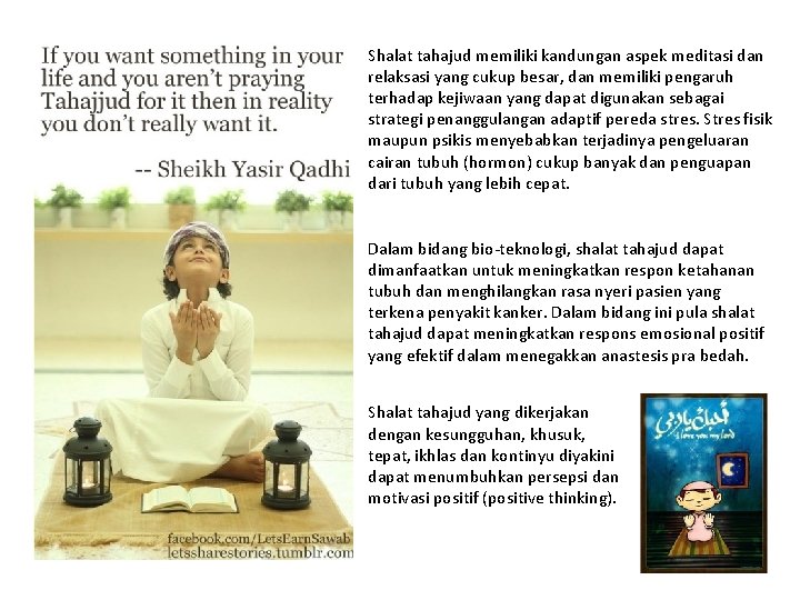 Shalat tahajud memiliki kandungan aspek meditasi dan relaksasi yang cukup besar, dan memiliki pengaruh
