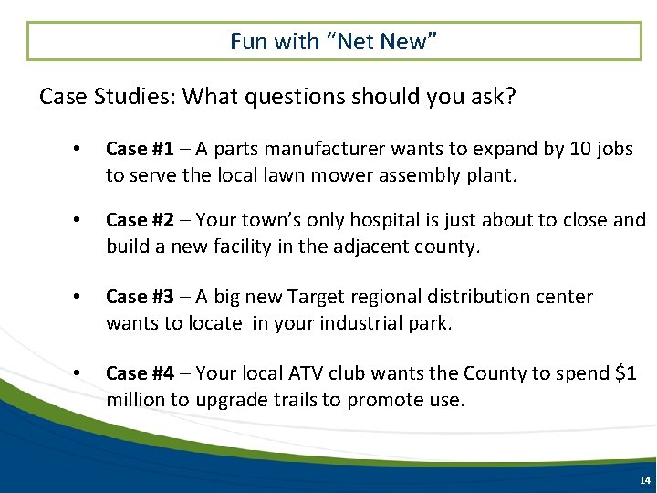 Fun with “Net New” Case Studies: What questions should you ask? • Case #1