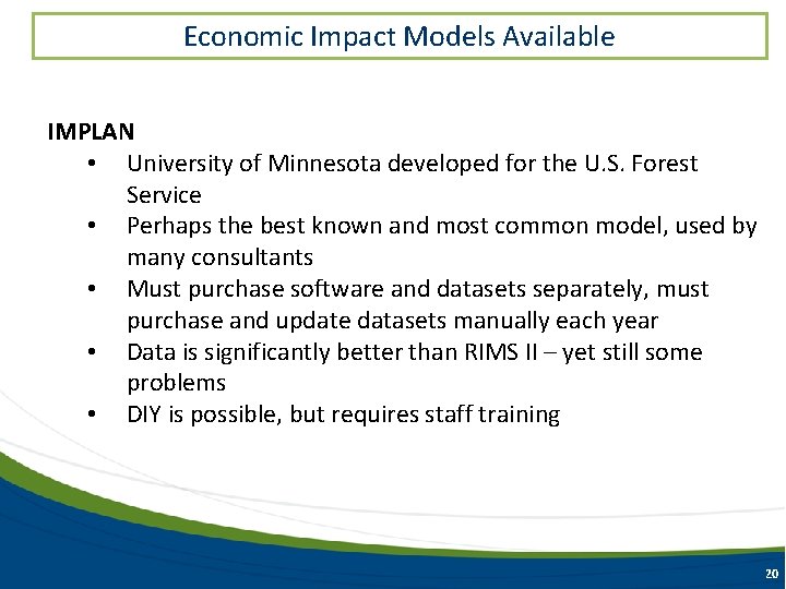 Economic Impact Models Available IMPLAN • University of Minnesota developed for the U. S.