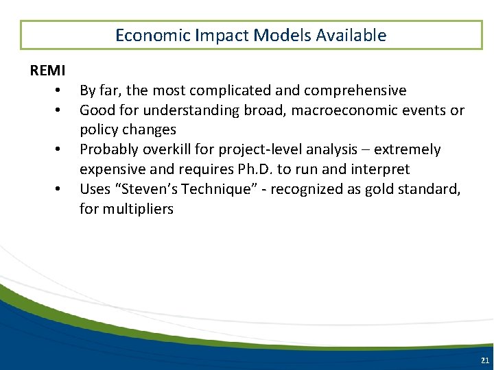 Economic Impact Models Available REMI • By far, the most complicated and comprehensive •