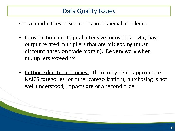 Data Quality Issues Certain industries or situations pose special problems: • Construction and Capital