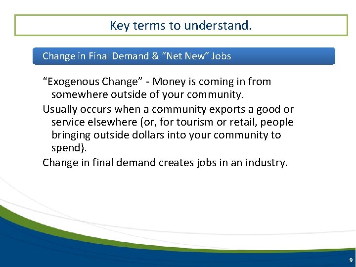 Key terms to understand. Change in Final Demand & “Net New” Jobs “Exogenous Change”