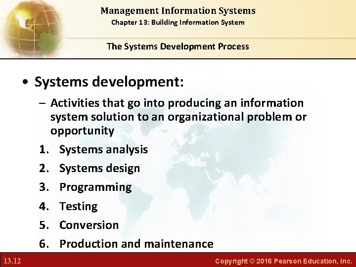 Management Information Systems Chapter 13: Building Information System The Systems Development Process • Systems
