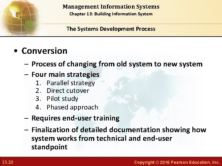 Management Information Systems Chapter 13: Building Information System The Systems Development Process • Conversion