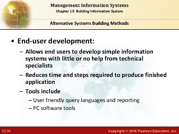 Management Information Systems Chapter 13: Building Information System Alternative Systems Building Methods • End-user