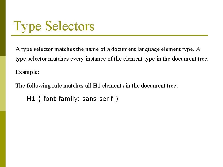Type Selectors A type selector matches the name of a document language element type.