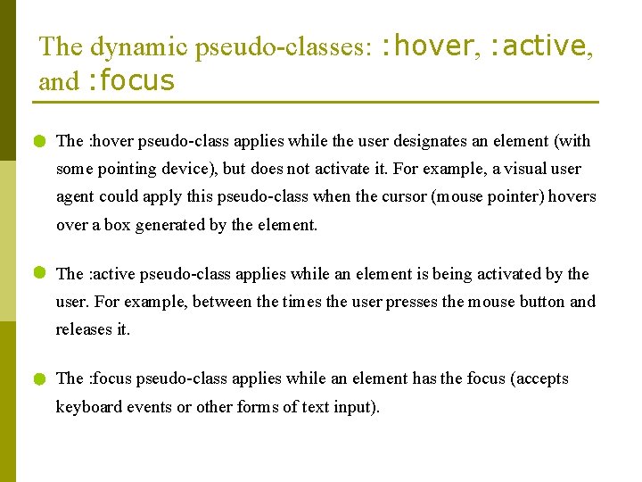 The dynamic pseudo-classes: : hover, : active, and : focus The : hover pseudo-class