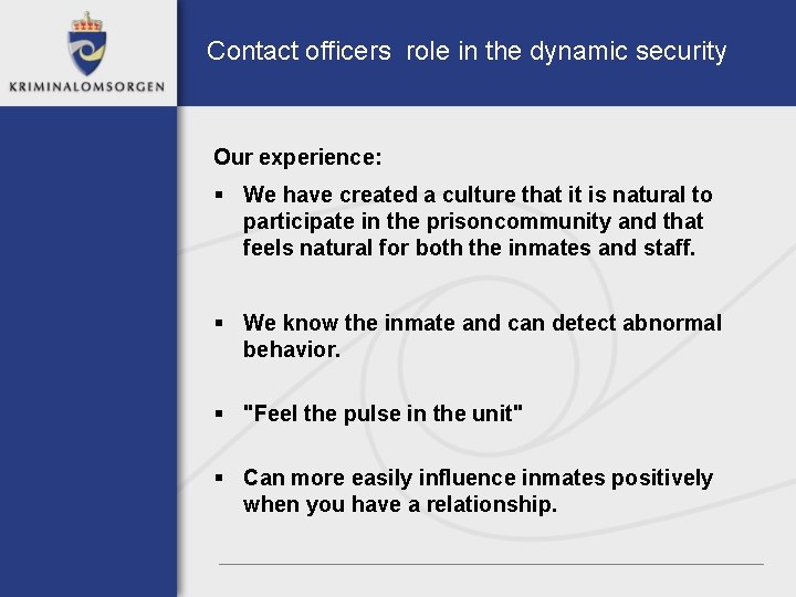 Contact officers role in the dynamic security Our experience: § We have created a