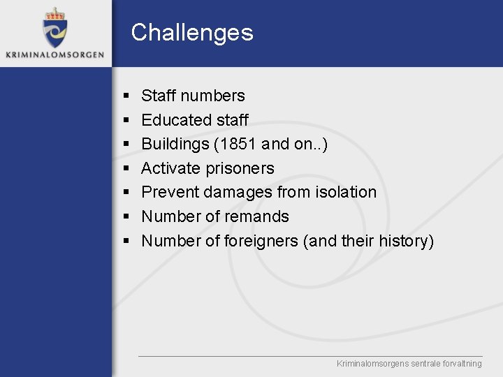 Challenges § § § § Staff numbers Educated staff Buildings (1851 and on. .