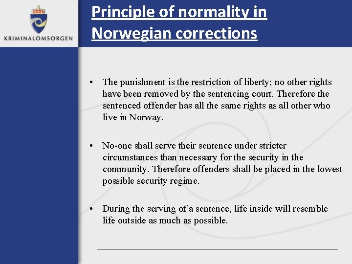 Principle of normality in Norwegian corrections • The punishment is the restriction of liberty;