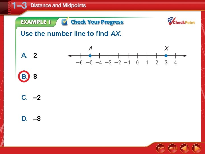 Use the number line to find AX. A. 2 B. 8 C. – 2
