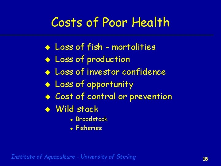 Costs of Poor Health u u u Loss of fish - mortalities Loss of