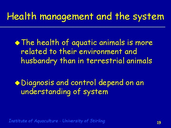 Health management and the system u The health of aquatic animals is more related