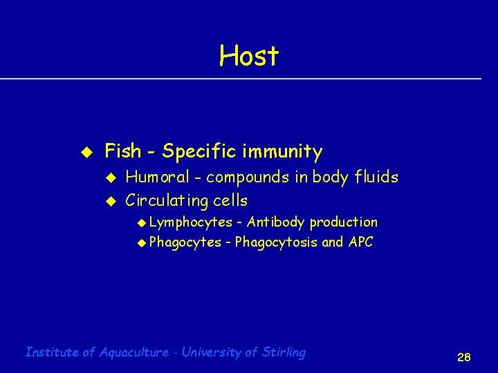 Host u Fish - Specific immunity u u Humoral - compounds in body fluids