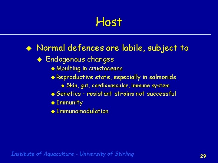 Host u Normal defences are labile, subject to u Endogenous changes u Moulting in
