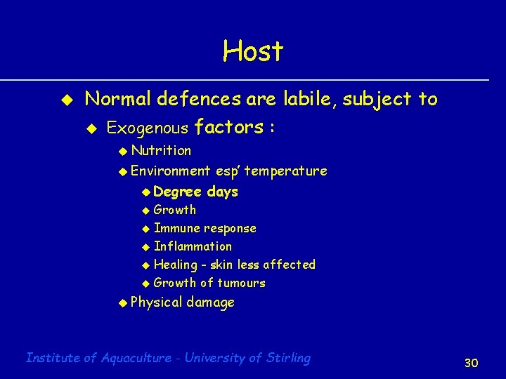 Host u Normal defences are labile, subject to u Exogenous factors : u Nutrition
