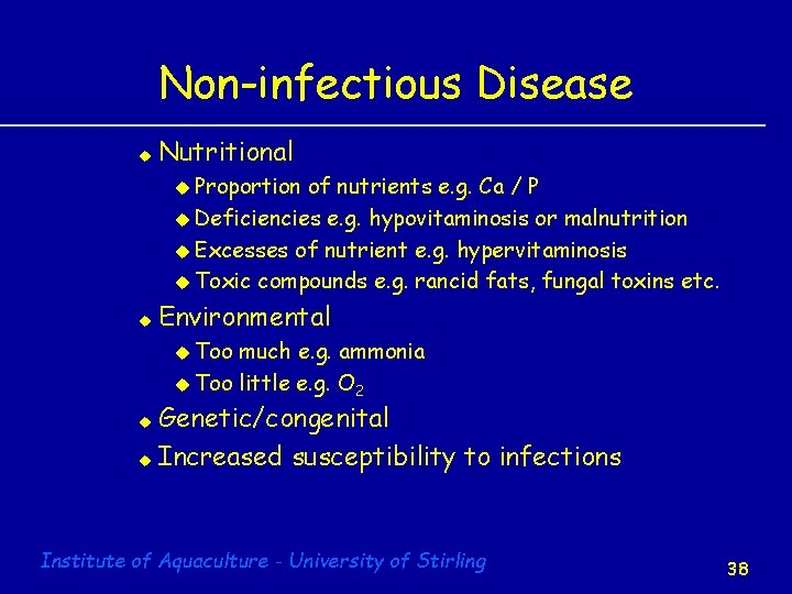 Non-infectious Disease u Nutritional u Proportion of nutrients e. g. Ca / P u