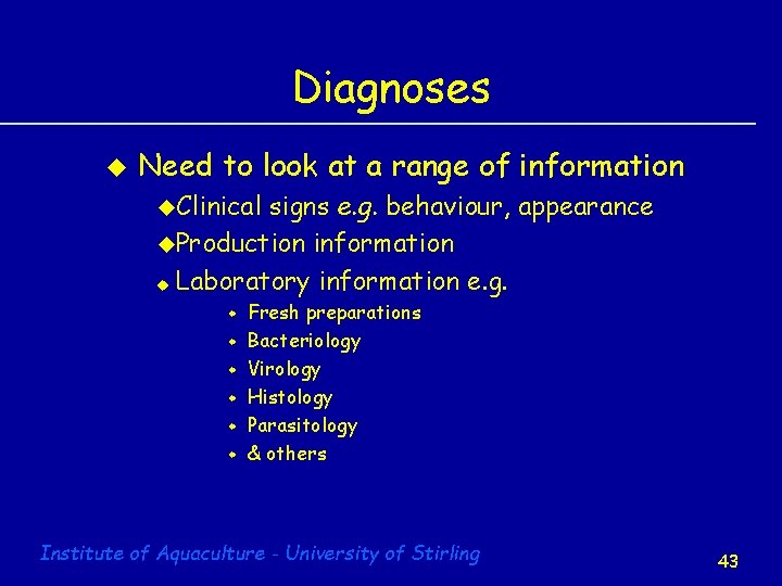 Diagnoses u Need to look at a range of information u. Clinical signs e.