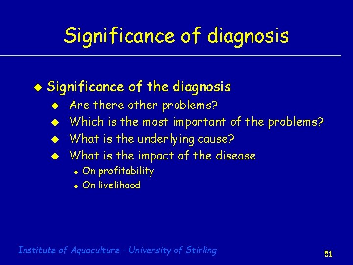 Significance of diagnosis u Significance u u of the diagnosis Are there other problems?