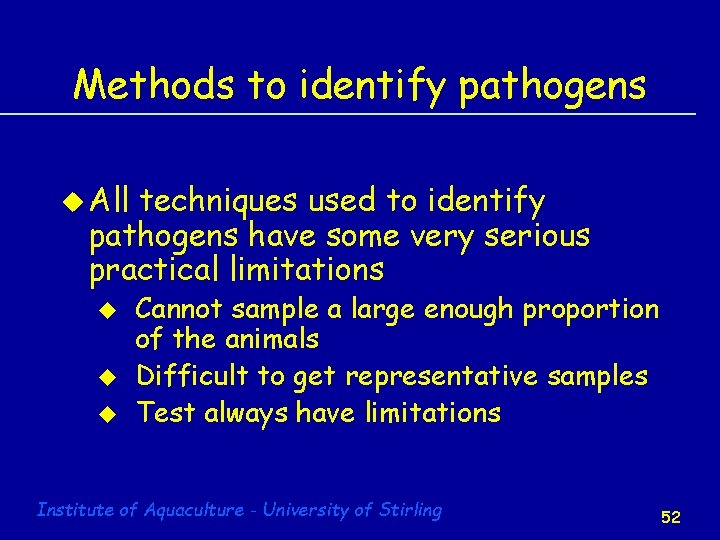 Methods to identify pathogens u All techniques used to identify pathogens have some very
