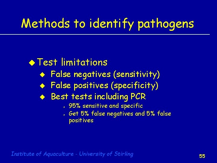 Methods to identify pathogens u Test u u u limitations False negatives (sensitivity) False
