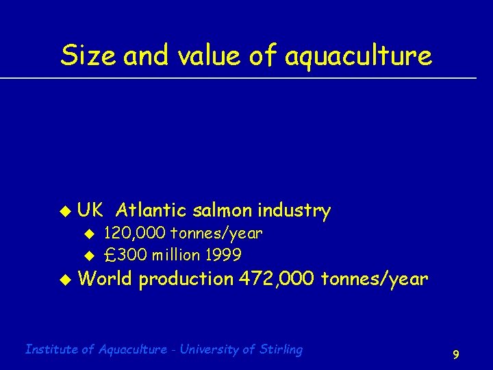 Size and value of aquaculture u UK u u Atlantic salmon industry 120, 000