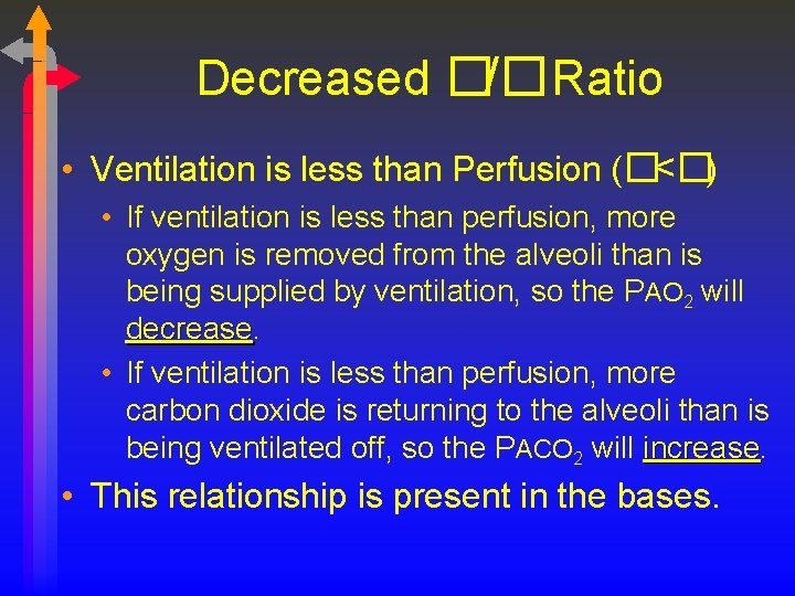 Decreased �/�Ratio • Ventilation is less than Perfusion (�<�) • If ventilation is less