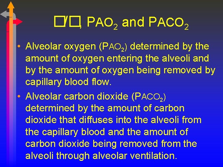 �/�, PAO 2 and PACO 2 • Alveolar oxygen (PAO 2) determined by the