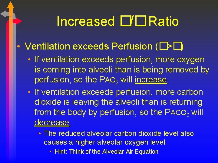 Increased �/�Ratio • Ventilation exceeds Perfusion (�>�) • If ventilation exceeds perfusion, more oxygen
