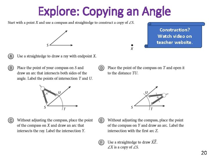 Explore: Copying an Angle Construction? Watch video on teacher website. 20 