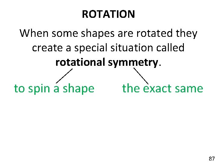ROTATION When some shapes are rotated they create a special situation called rotational symmetry.
