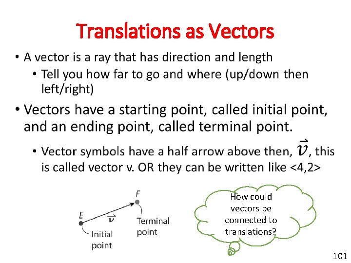 Translations as Vectors • How could vectors be connected to translations? 101 