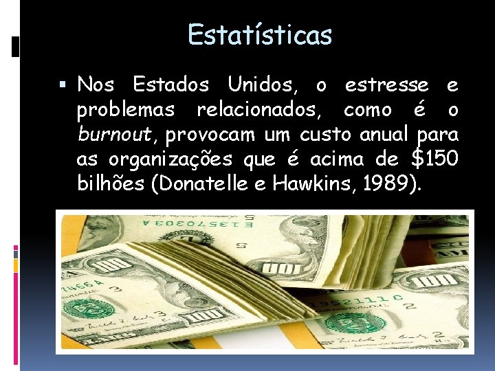 Estatísticas Nos Estados Unidos, o estresse e problemas relacionados, como é o burnout, provocam