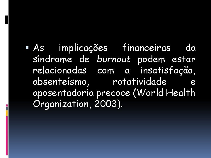  As implicações financeiras da síndrome de burnout podem estar relacionadas com a insatisfação,