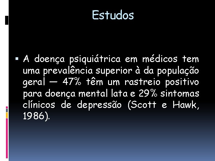 Estudos A doença psiquiátrica em médicos tem uma prevalência superior à da população geral