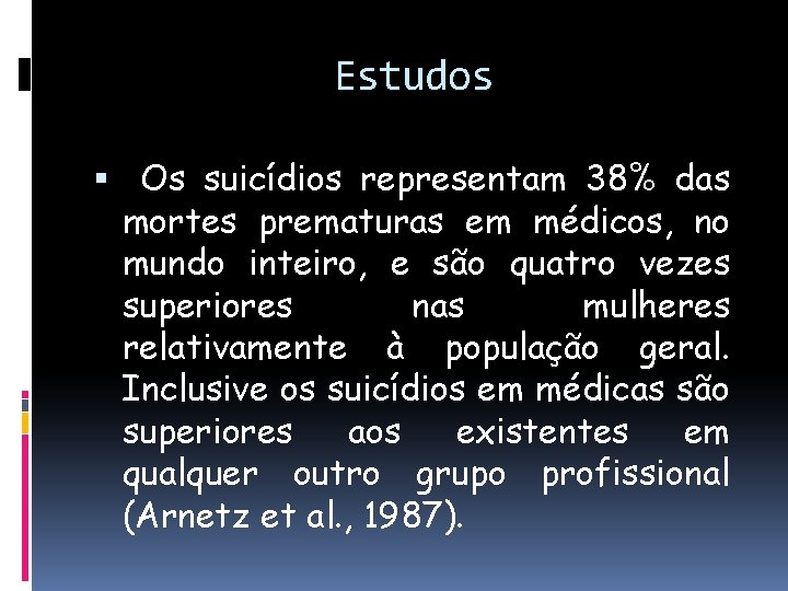 Estudos Os suicídios representam 38% das mortes prematuras em médicos, no mundo inteiro, e