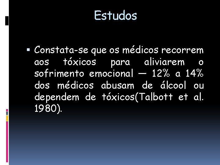 Estudos Constata-se que os médicos recorrem aos tóxicos para aliviarem o sofrimento emocional —