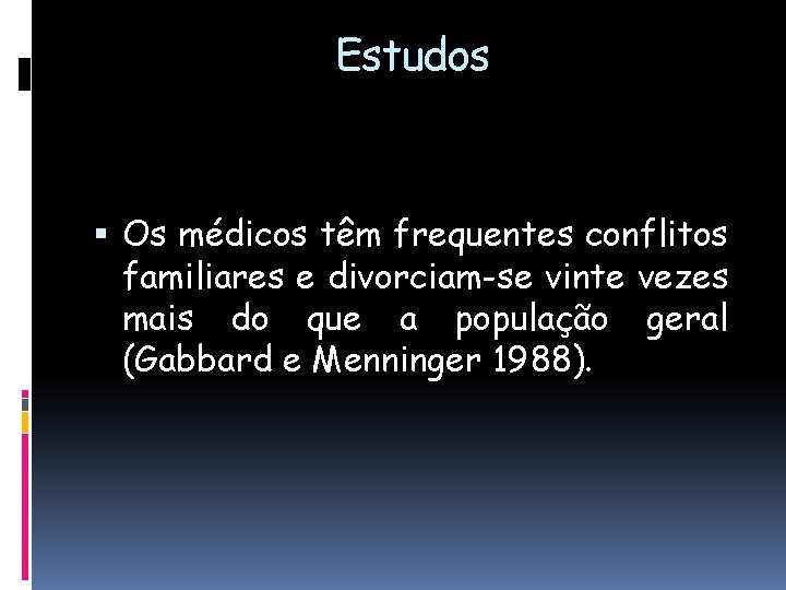 Estudos Os médicos têm frequentes conflitos familiares e divorciam-se vinte vezes mais do que