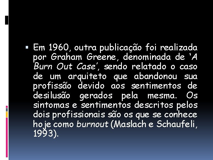  Em 1960, outra publicação foi realizada por Graham Greene, denominada de ‘A Burn